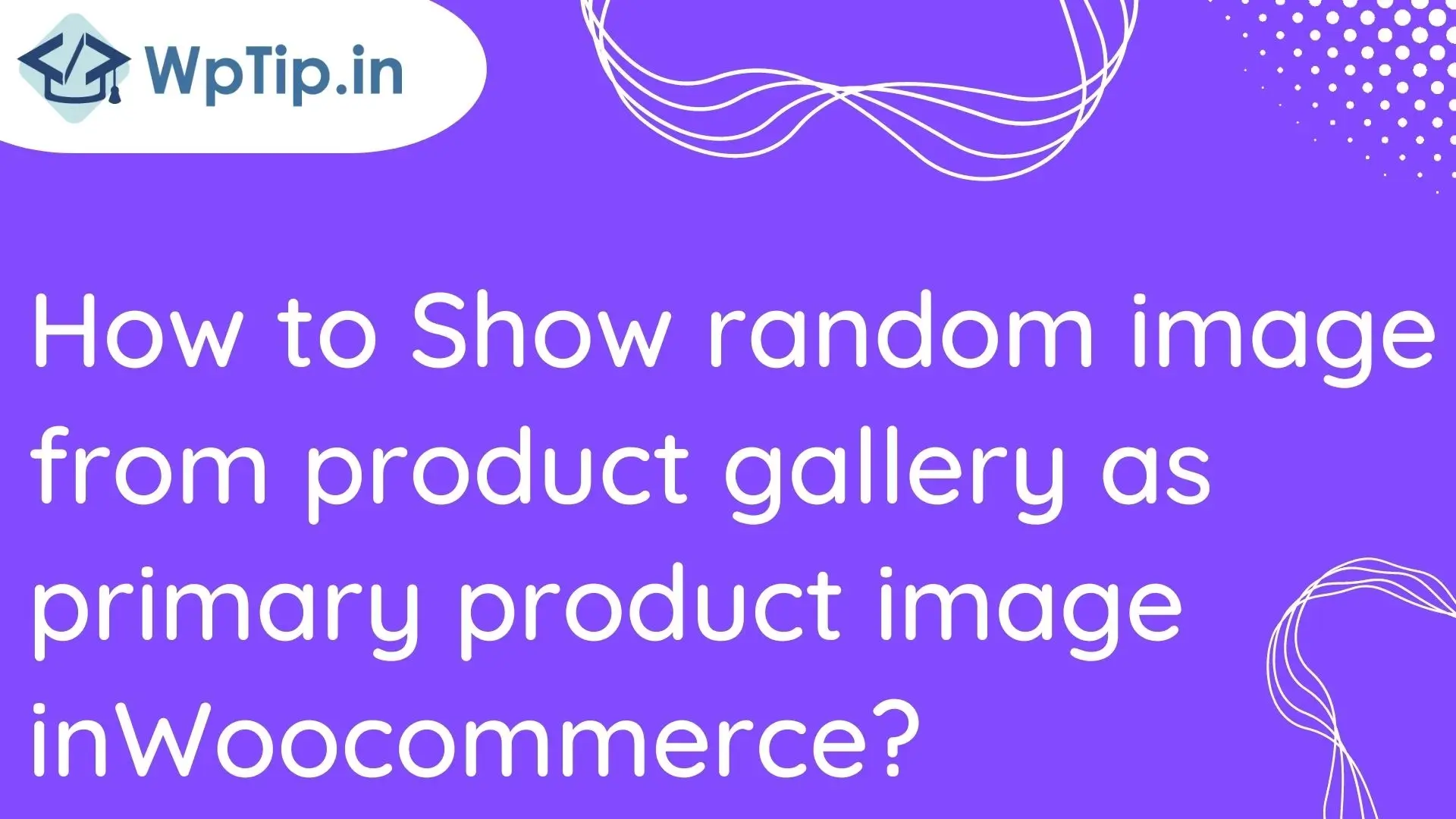 You are currently viewing How to Show random image from product gallery as primary product image in Woocommerce?