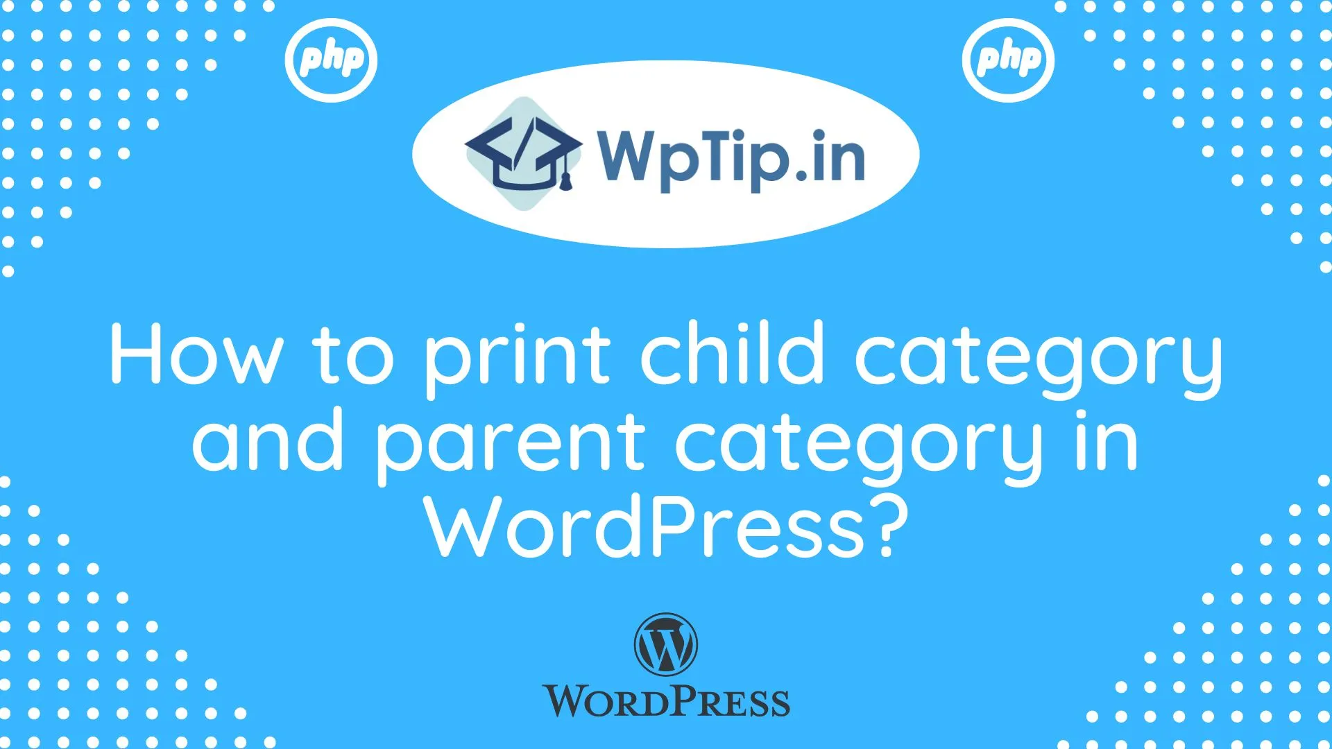 You are currently viewing How to print child category and parent category in WordPress?