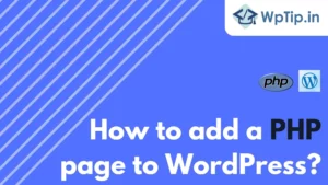 Read more about the article How to add a PHP page to WordPress?