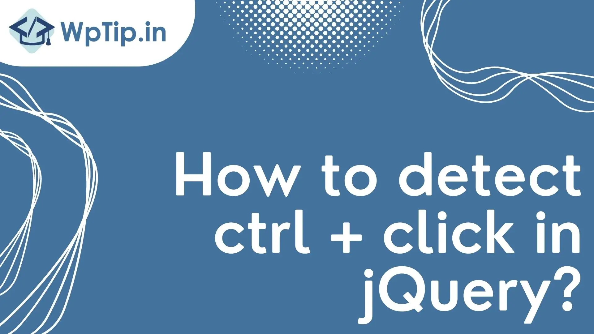 Read more about the article How to detect ctrl + click in jQuery?