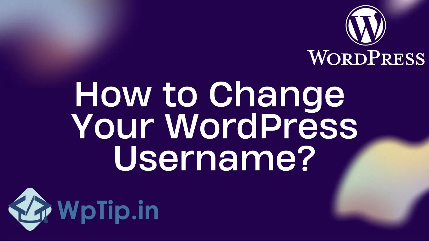 Read more about the article How to Change Your WordPress Username?