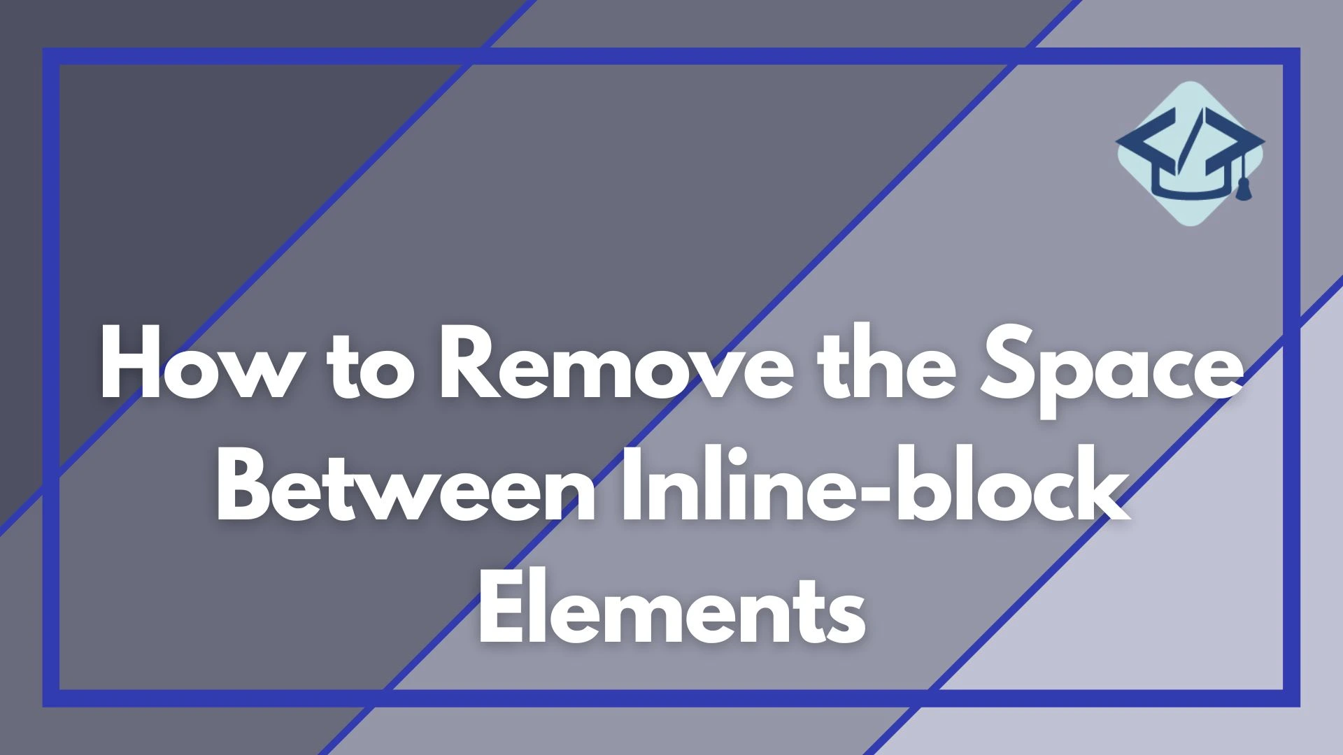 Read more about the article How to Remove the Space Between Inline-block Elements